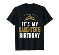Its My Daughters Birthday Party T-Shirt - Fun Novelty Design for Adults - T-Shirt, Sweatshirt, Hoodie
