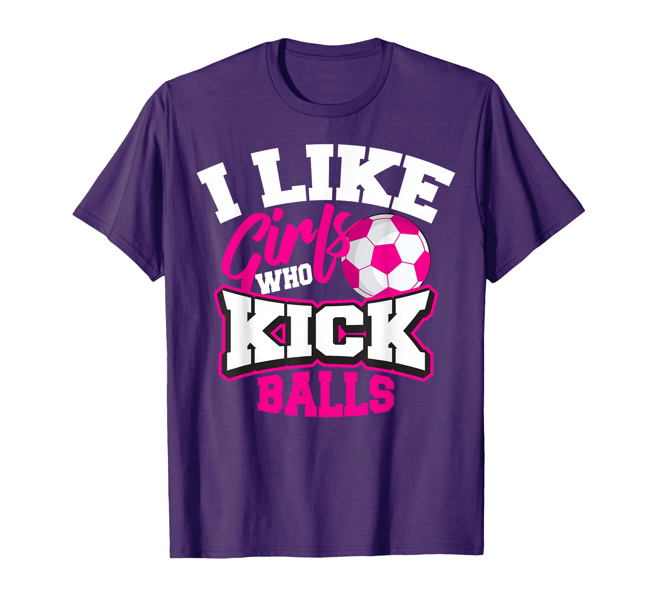 I Like Who Kick Balls Funny Soccer Lover T-Shirt - Trendy Graphic Unisex - T-Shirt, Sweatshirt, Hoodie