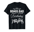 Bonus Dad Birthday Princess T-Shirt - Fun Novelty Design Men Women - T-Shirt, Sweatshirt, Hoodie