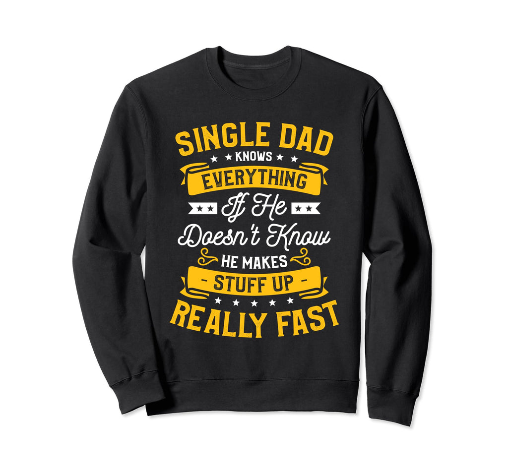 Single Dad Single Parent Father Sweatshirt - Unique Graphic for Adults - T-Shirt, Sweatshirt, Hoodie