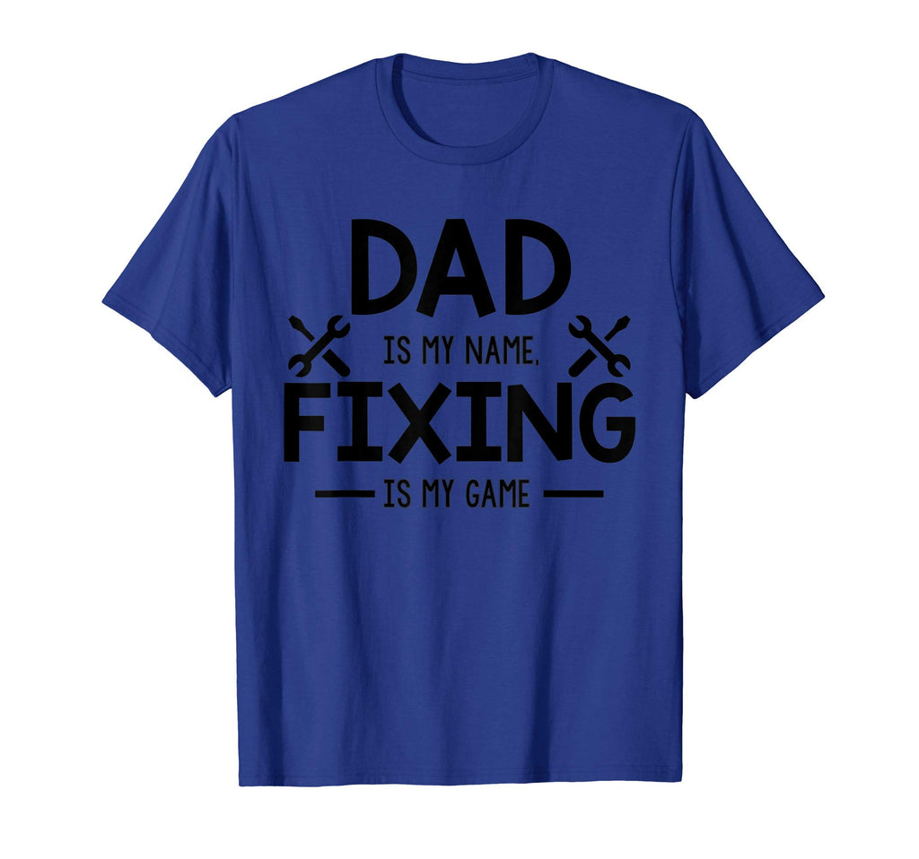 Dad Is My Name Fixing Is My Game T-Shirt - Streetwear Style for Adults - T-Shirt, Sweatshirt, Hoodie