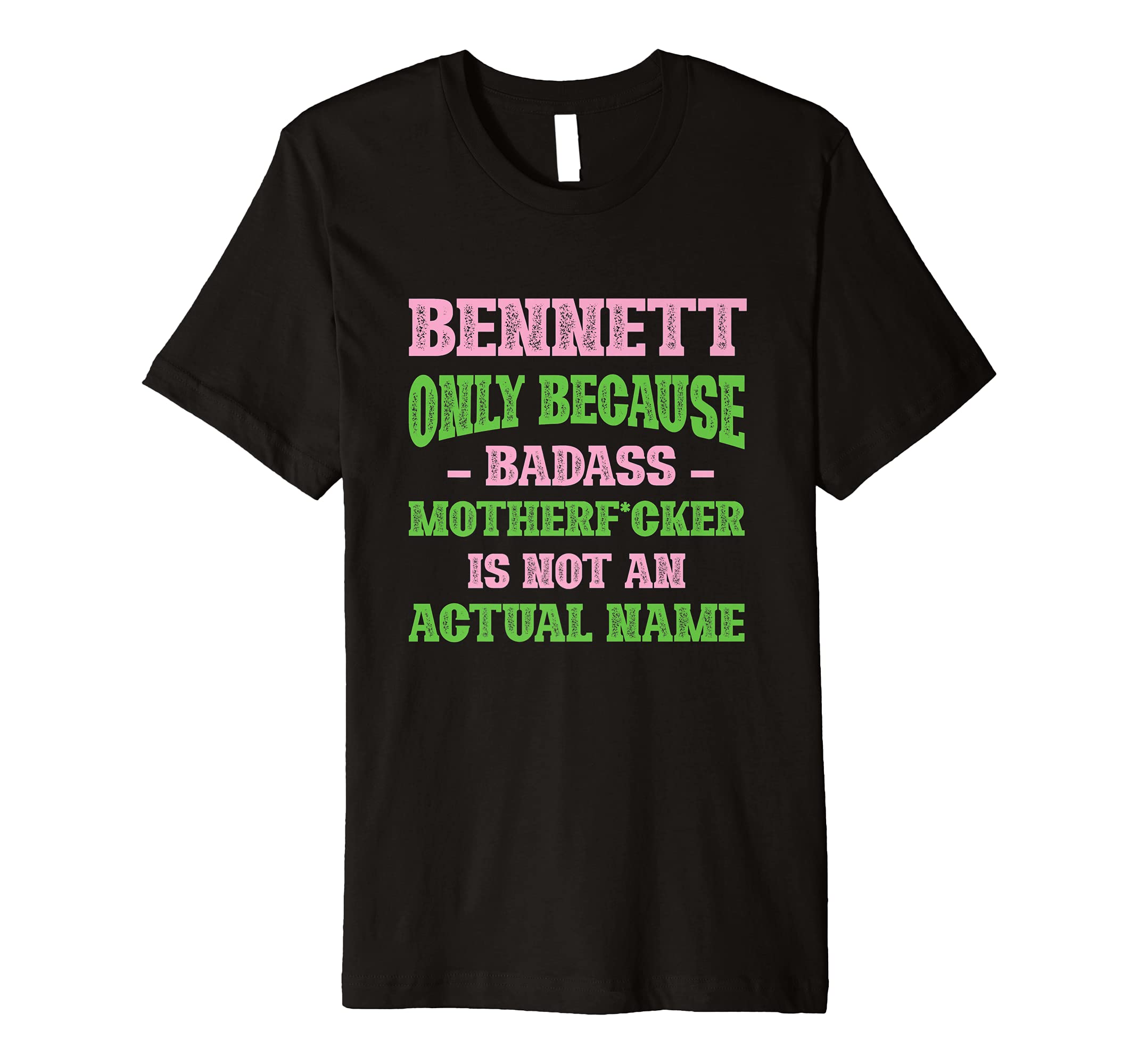 Badass Bennett Name Unique Nickname Quirky T-Shirt - Unique Graphic Unisex - T-Shirt, Sweatshirt, Hoodie