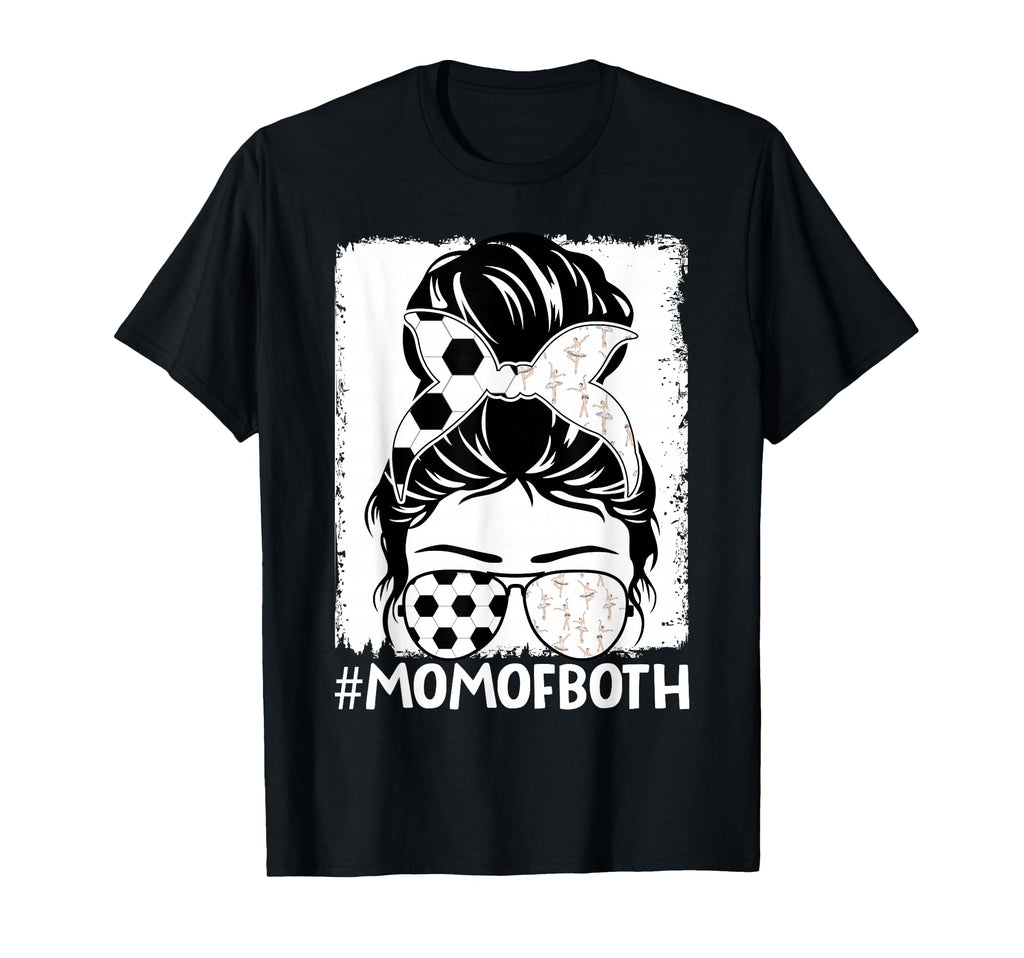 Mom Both Soccer Dance Messy Bun T-Shirt - Unique Graphic for Adults - T-Shirt, Sweatshirt, Hoodie