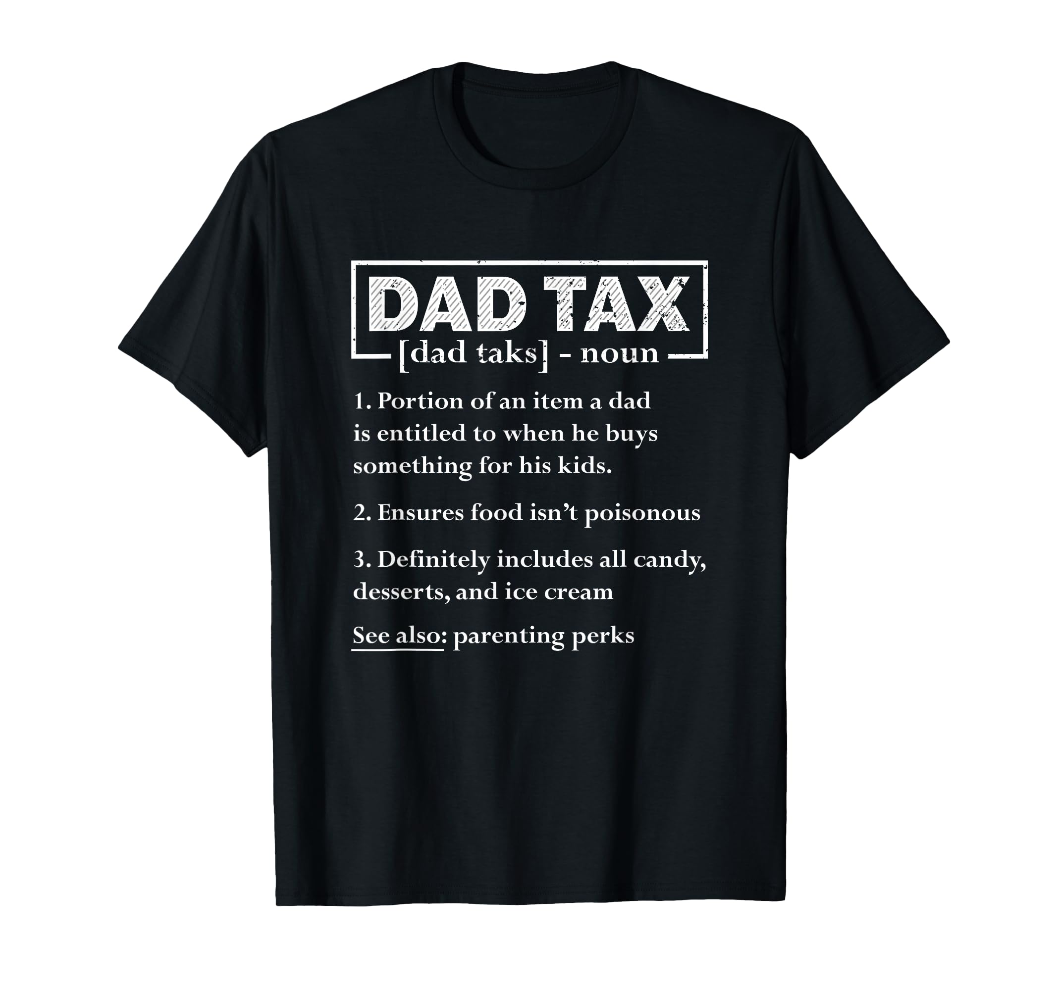 Dad Tax Funny Dad Tax Definition Fathers T-Shirt - Novelty Apparel Unisex - T-Shirt, Sweatshirt, Hoodie