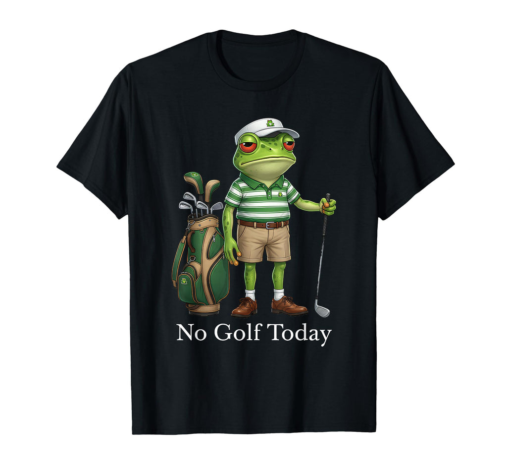 No Golf Today Funny Golfer Dad Golf T-Shirt - Trendy Graphic for Adults - T-Shirt, Sweatshirt, Hoodie