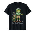 No Golf Today Funny Golfer Dad Golf T-Shirt - Trendy Graphic for Adults - T-Shirt, Sweatshirt, Hoodie