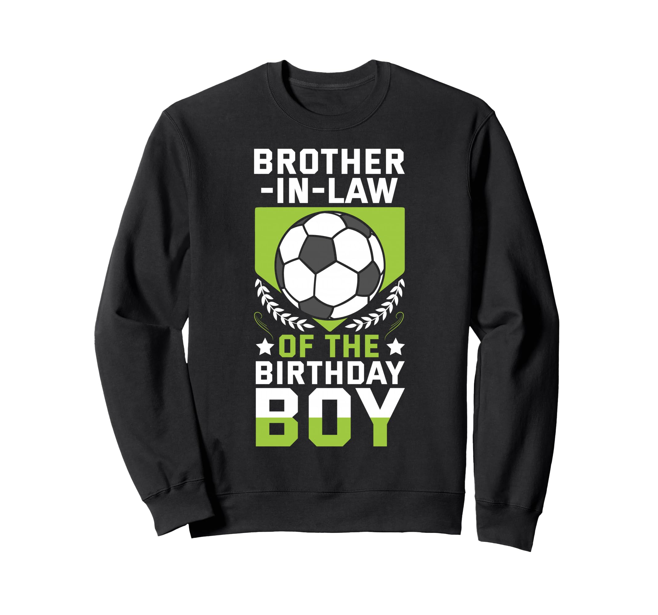Brother Law Birthday Soccer Sweatshirt - Fun Novelty Design Men Women - T-Shirt, Sweatshirt, Hoodie