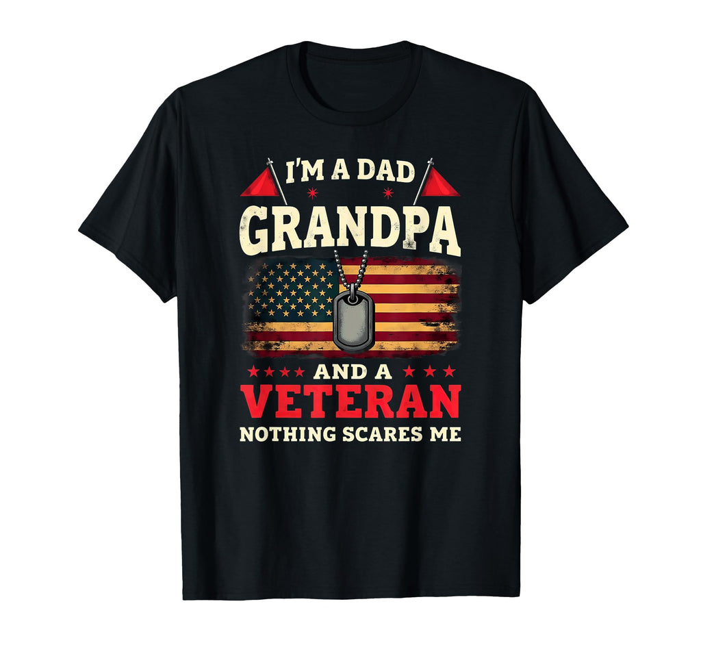 Us Flag Im Dad Grandpa And Veteran Nothing T-Shirt - Trendy Graphic Unisex - T-Shirt, Sweatshirt, Hoodie