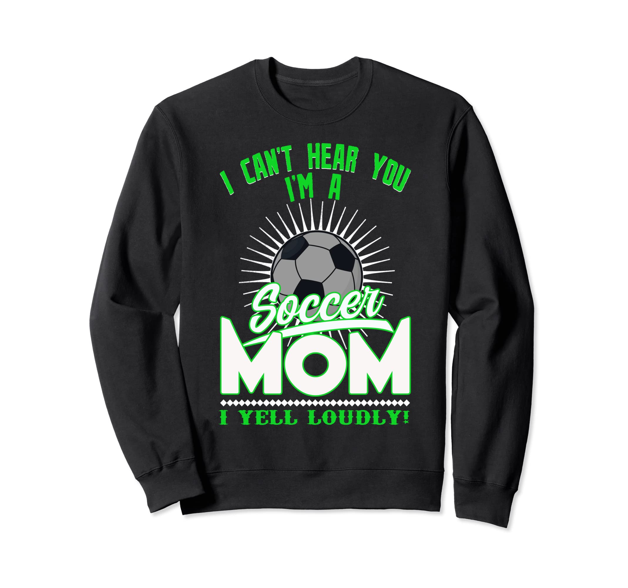 I Cant Hear You Im Soccer Mom Mother Sweatshirt - Unique Graphic Men Women - T-Shirt, Sweatshirt, Hoodie