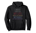 I Must Confess Funny Twin Daughters Hoodie - Fun Novelty Design for Adults - T-Shirt, Sweatshirt, Hoodie