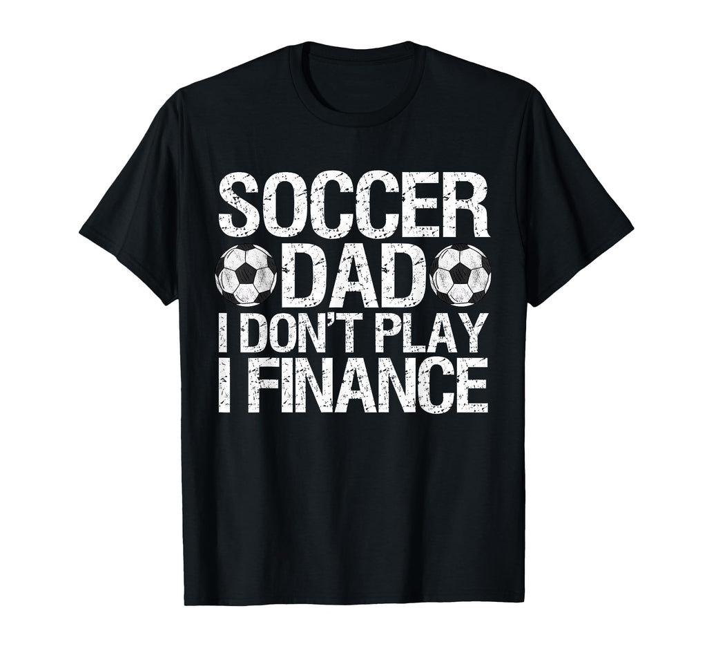 Funny Soccer Dad I Dont Play I T-Shirt - Streetwear Style for Adults - T-Shirt, Sweatshirt, Hoodie
