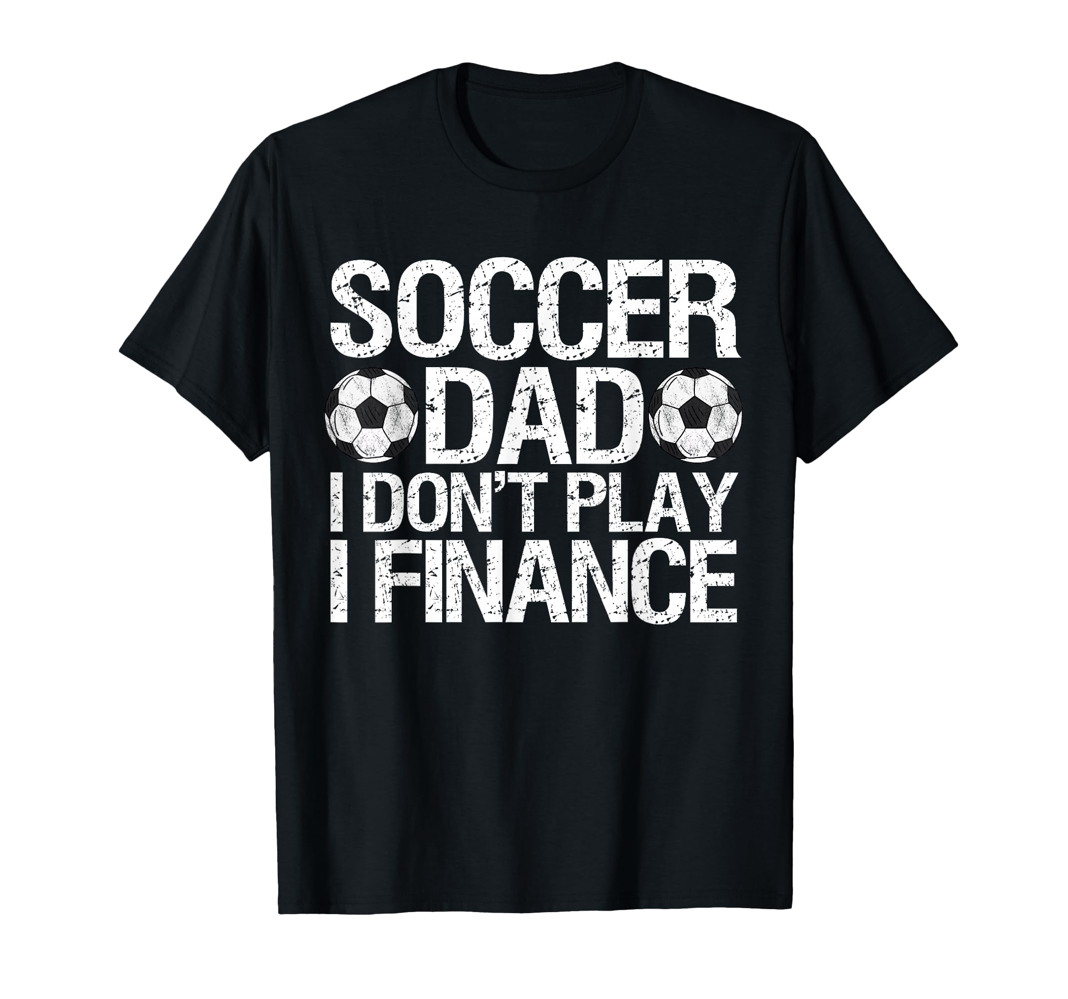 Funny Soccer Dad I Dont Play I T-Shirt - Streetwear Style for Adults - T-Shirt, Sweatshirt, Hoodie