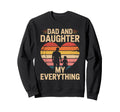 Dad And Daughter My Everything Sweatshirt - Streetwear Style for Adults - T-Shirt, Sweatshirt, Hoodie