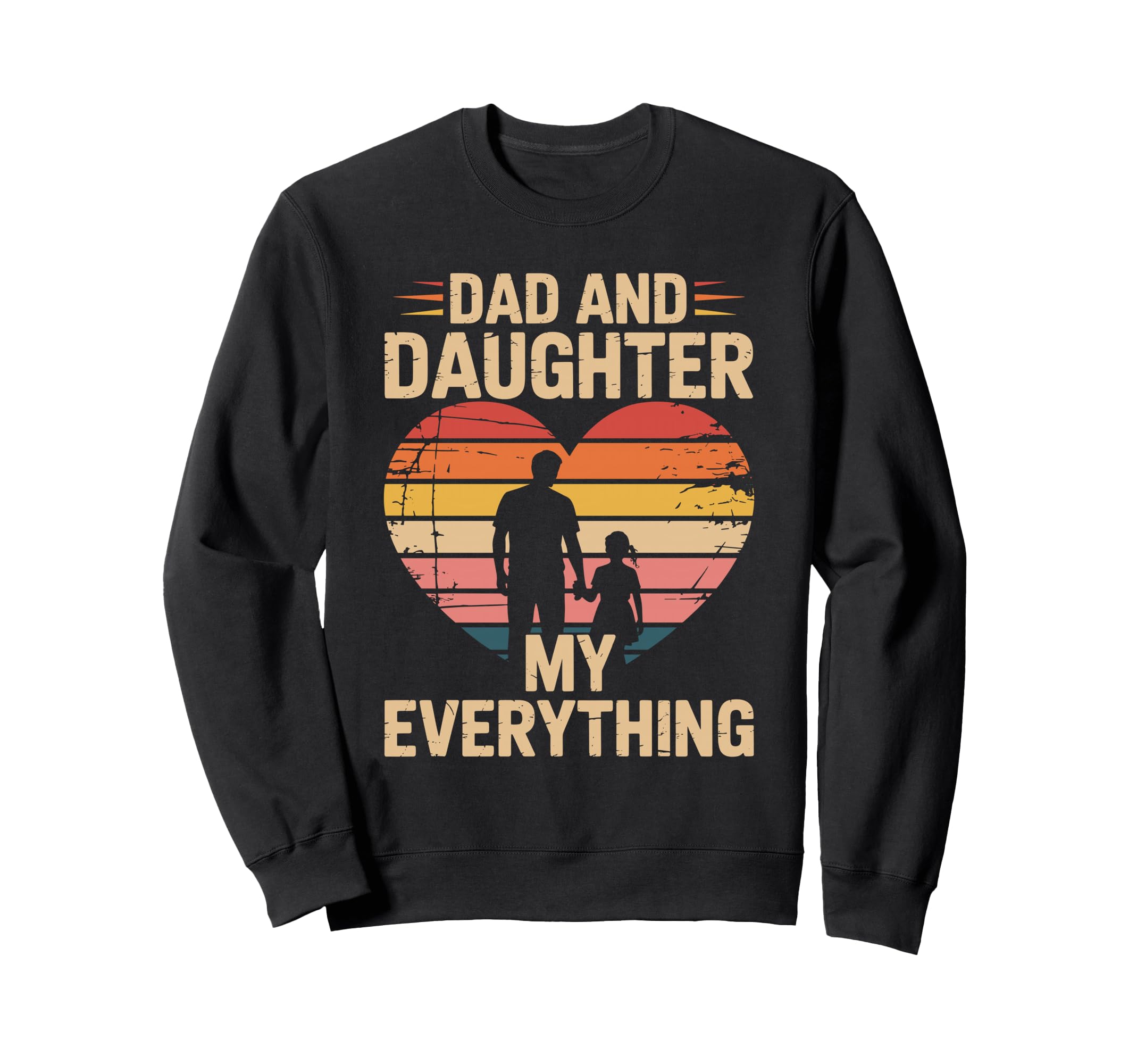 Dad And Daughter My Everything Sweatshirt - Streetwear Style for Adults - T-Shirt, Sweatshirt, Hoodie