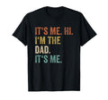 Its Me Hi Im Dad Its Me Funny Father T-Shirt - Casual Everyday Wear Unisex - T-Shirt, Sweatshirt, Hoodie
