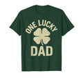 One Lucky Dad St Patricks Day Funny T-Shirt - Casual Everyday Wear Unisex - T-Shirt, Sweatshirt, Hoodie