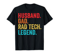 Husband Dad Rad Tech Legend Father T-Shirt - Fun Novelty Design Men Women - T-Shirt, Sweatshirt, Hoodie