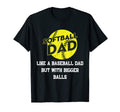Mens Softball Dad Like Baseball But T-Shirt - Aesthetic Graphic Unisex - T-Shirt, Sweatshirt, Hoodie