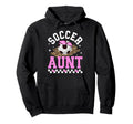 Soccer Aunt Soccer Player Auntie Hoodie - Fun Novelty Design for Adults - T-Shirt, Sweatshirt, Hoodie