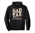 Dad Tax Definition Funny Fathers Day Hoodie - Novelty Apparel for Adults - T-Shirt, Sweatshirt, Hoodie