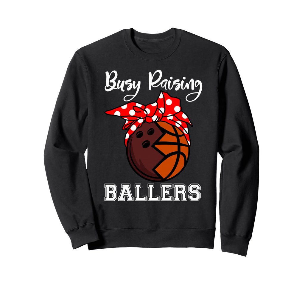 Busy Raising Ballers Funny Bowling Sweatshirt - Trendy Graphic Unisex - T-Shirt, Sweatshirt, Hoodie