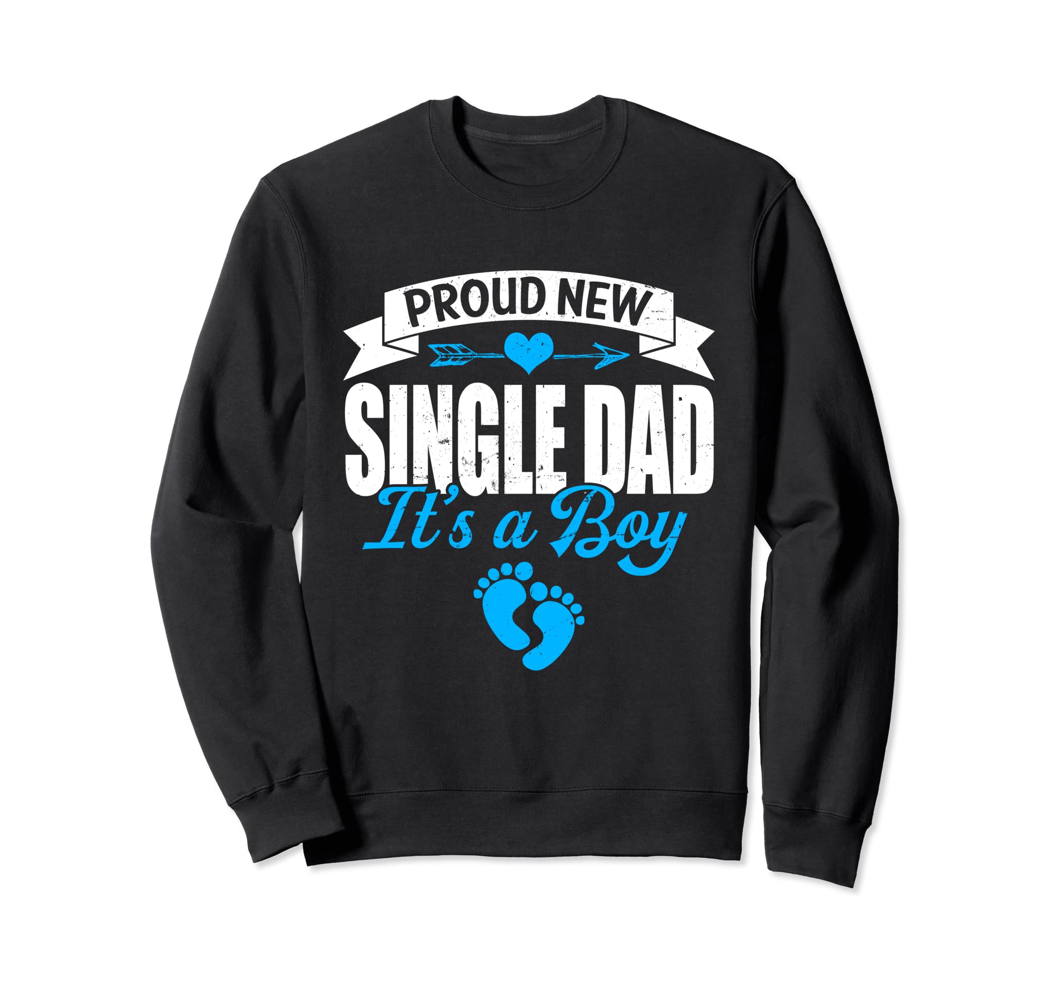 Family Proud New Single Dad Its Sweatshirt - Streetwear Style Unisex - T-Shirt, Sweatshirt, Hoodie