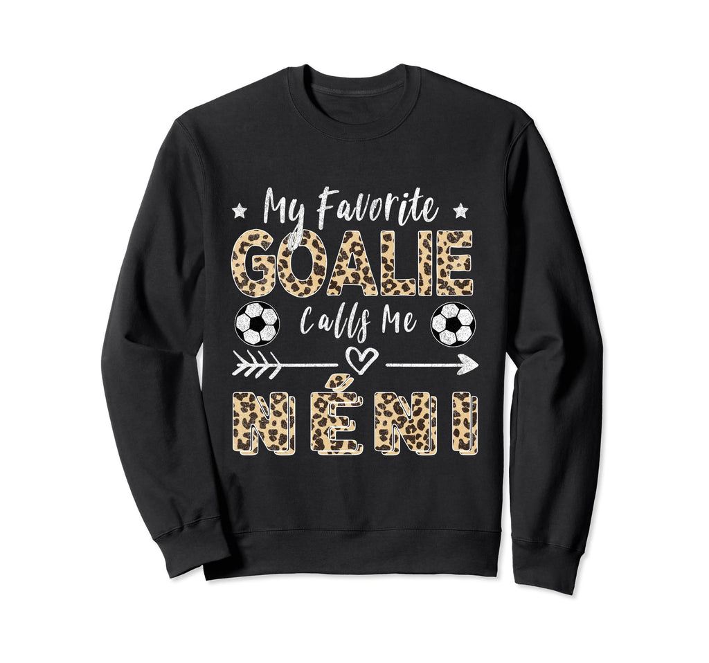 My Favorite Goalie Calls Me N Ni Sweatshirt - Custom Art Print Unisex - T-Shirt, Sweatshirt, Hoodie