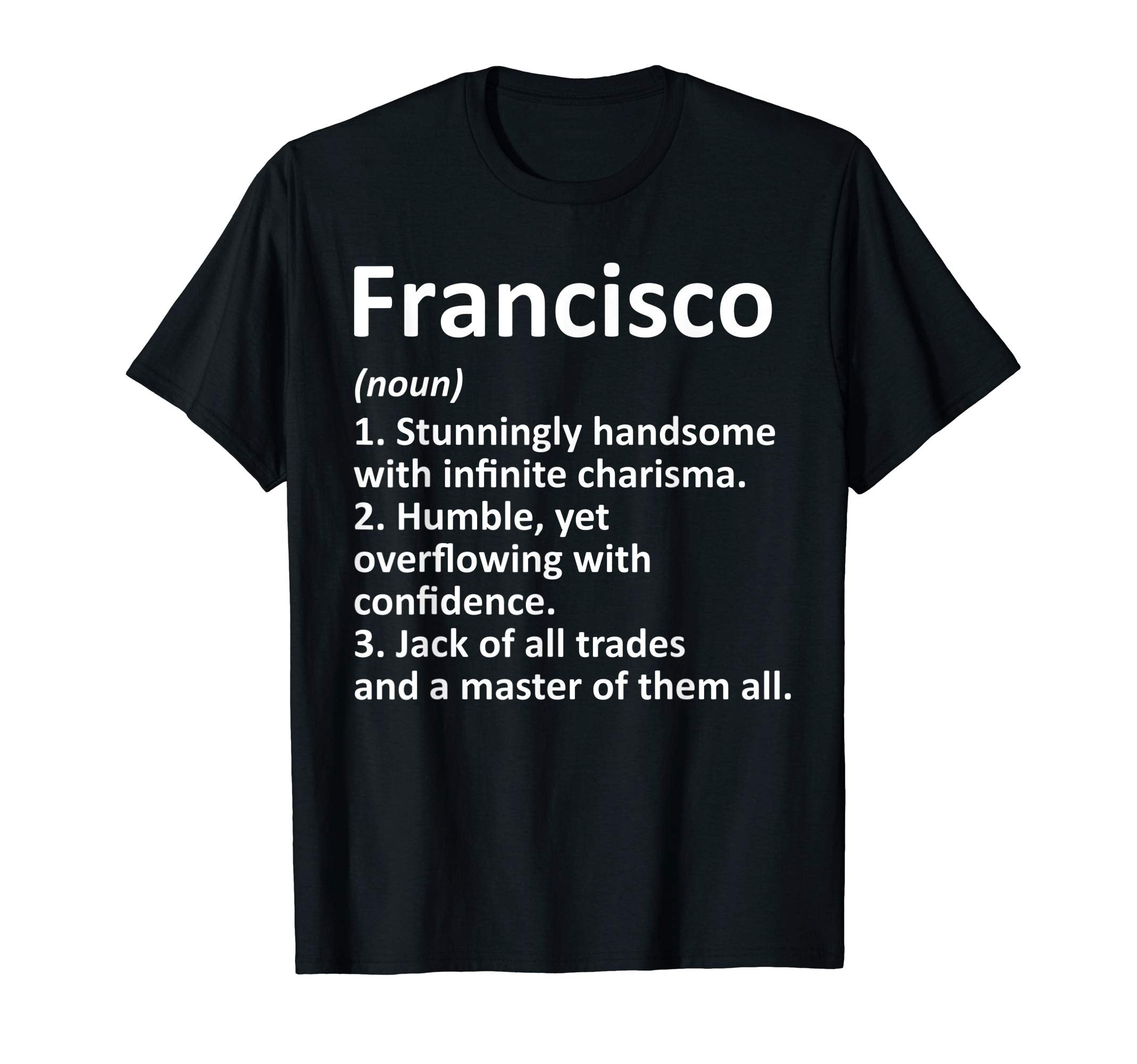 Francisco Definition Personalized T-Shirt - Casual Everyday Wear Men Women - T-Shirt, Sweatshirt, Hoodie