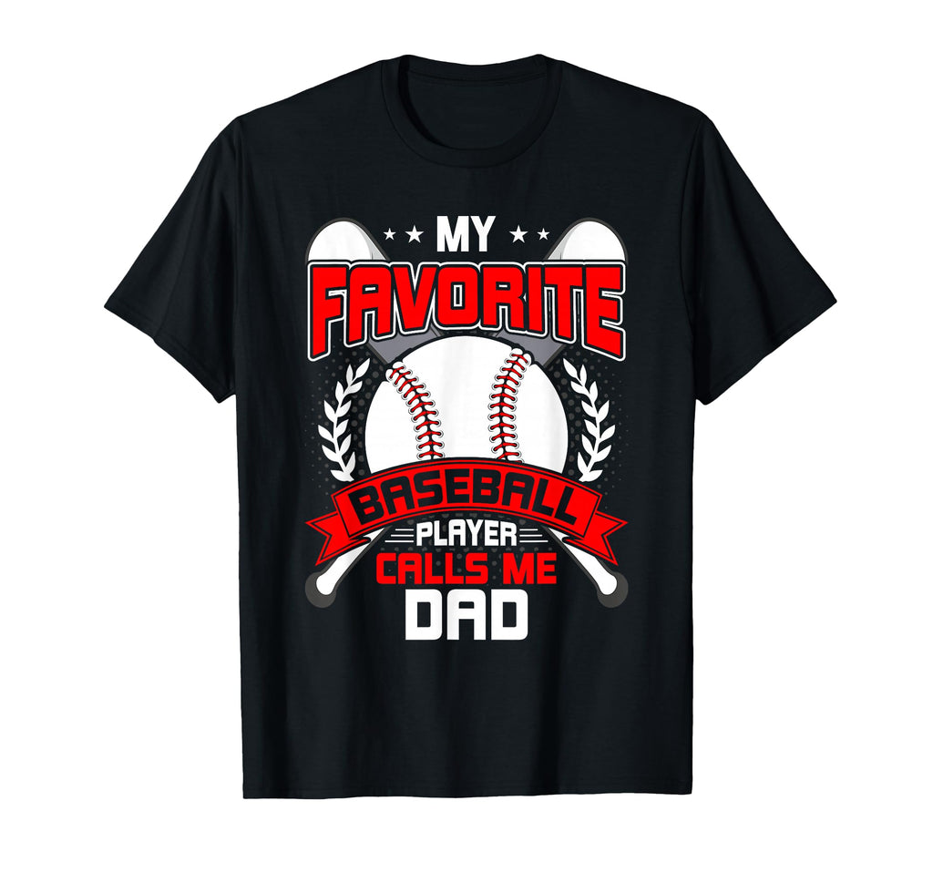 My Favorite Baseball Player Calls Me Dad T-Shirt - Trendy Graphic Unisex - T-Shirt, Sweatshirt, Hoodie