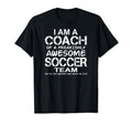 I Am Coach Freakishly Awesome Soccer T-Shirt - Streetwear Style Men Women - T-Shirt, Sweatshirt, Hoodie