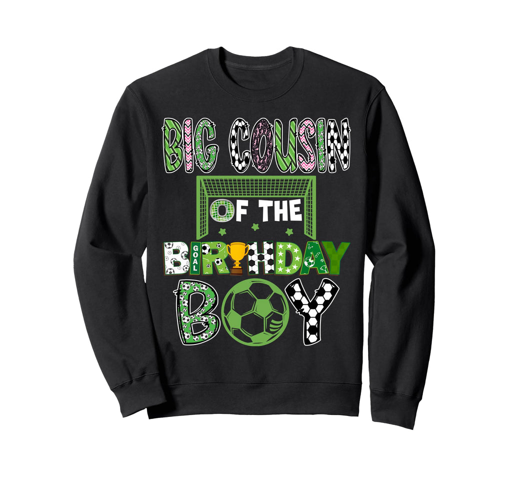Big Cousin Birthday Soccer Player Sweatshirt - Streetwear Style for Adults - T-Shirt, Sweatshirt, Hoodie