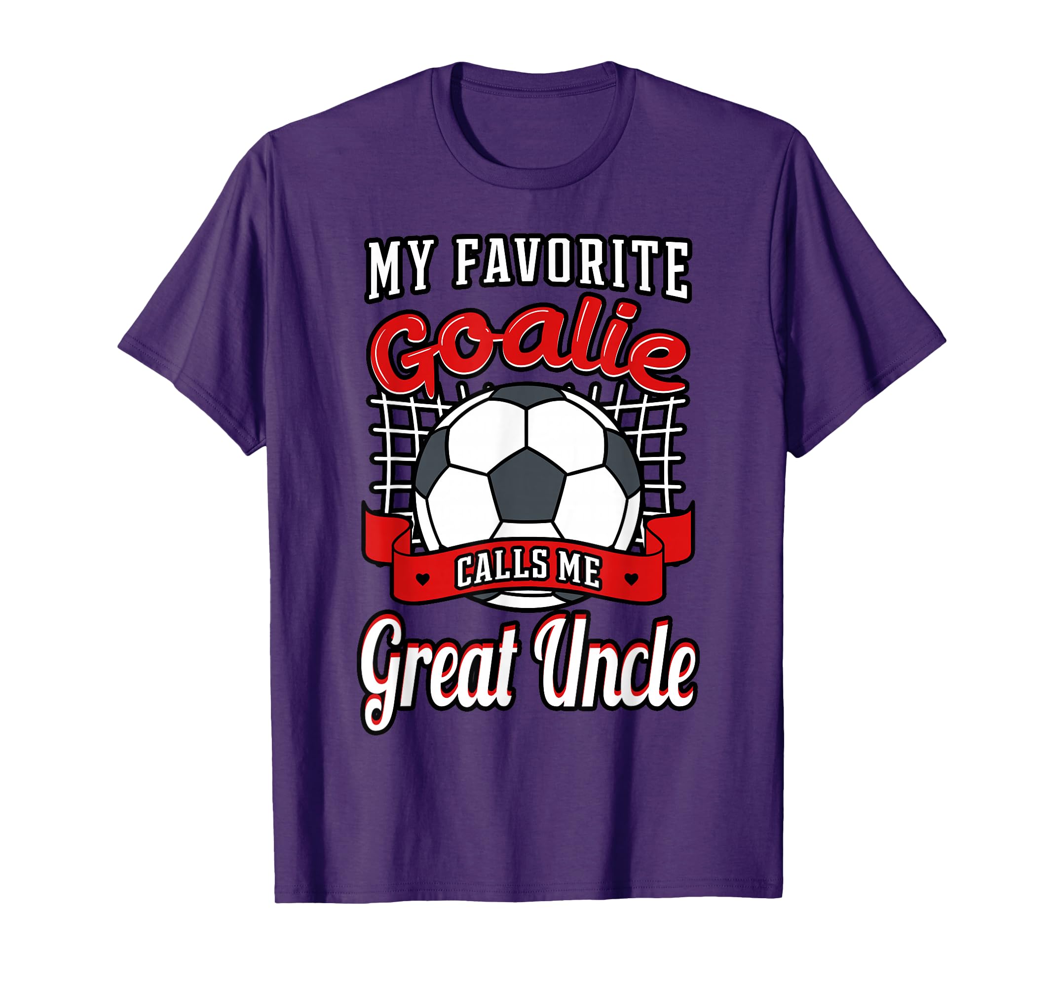 My Favorite Goalie Calls Me Great Uncle T-Shirt - Graphic Print Men Women - T-Shirt, Sweatshirt, Hoodie