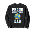 Proud Volleyball Dad Game Day Sweatshirt - Casual Everyday Wear Men Women - T-Shirt, Sweatshirt, Hoodie