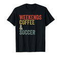 Weekends Coffee And Soccer Funny T-Shirt - Unique Graphic Men Women - T-Shirt, Sweatshirt, Hoodie