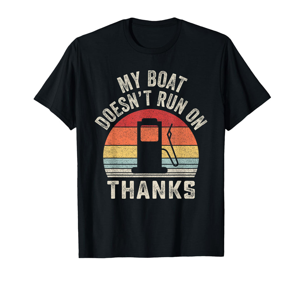 My Boat Doesnt Run Thanks Boating T-Shirt - Custom Art Print Men Women - T-Shirt, Sweatshirt, Hoodie