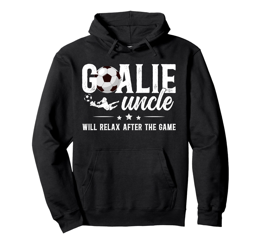 Funny Soccer Goalie Uncle Soccer Keeper Hoodie - Novelty Apparel Unisex - T-Shirt, Sweatshirt, Hoodie