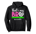 Thats My Bro Soccer Sister Soccer Player Hoodie - Novelty Apparel Unisex - T-Shirt, Sweatshirt, Hoodie
