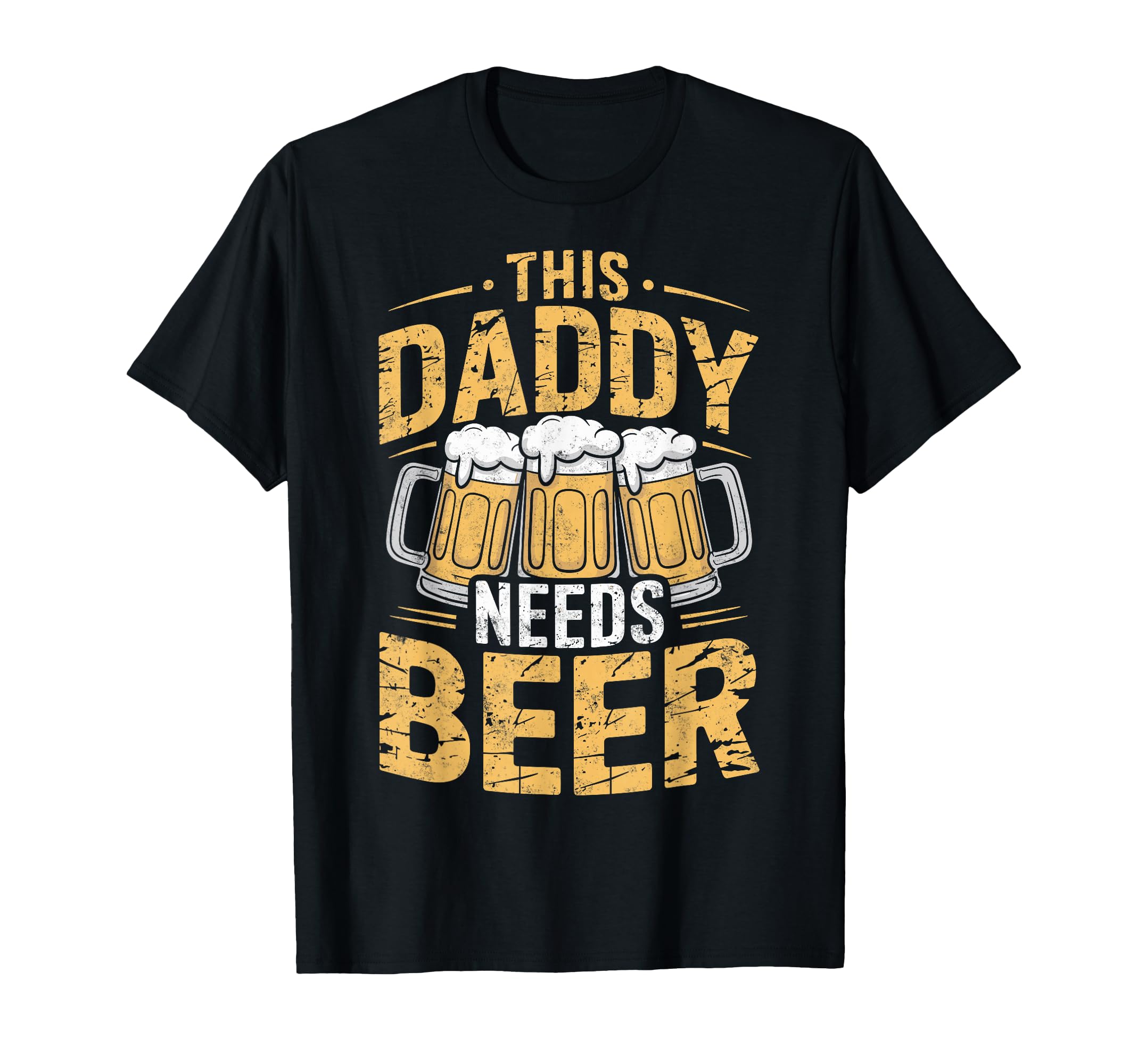 Daddy Needs Beer Funny Dad Beer Lover T-Shirt - Unique Graphic Unisex - T-Shirt, Sweatshirt, Hoodie