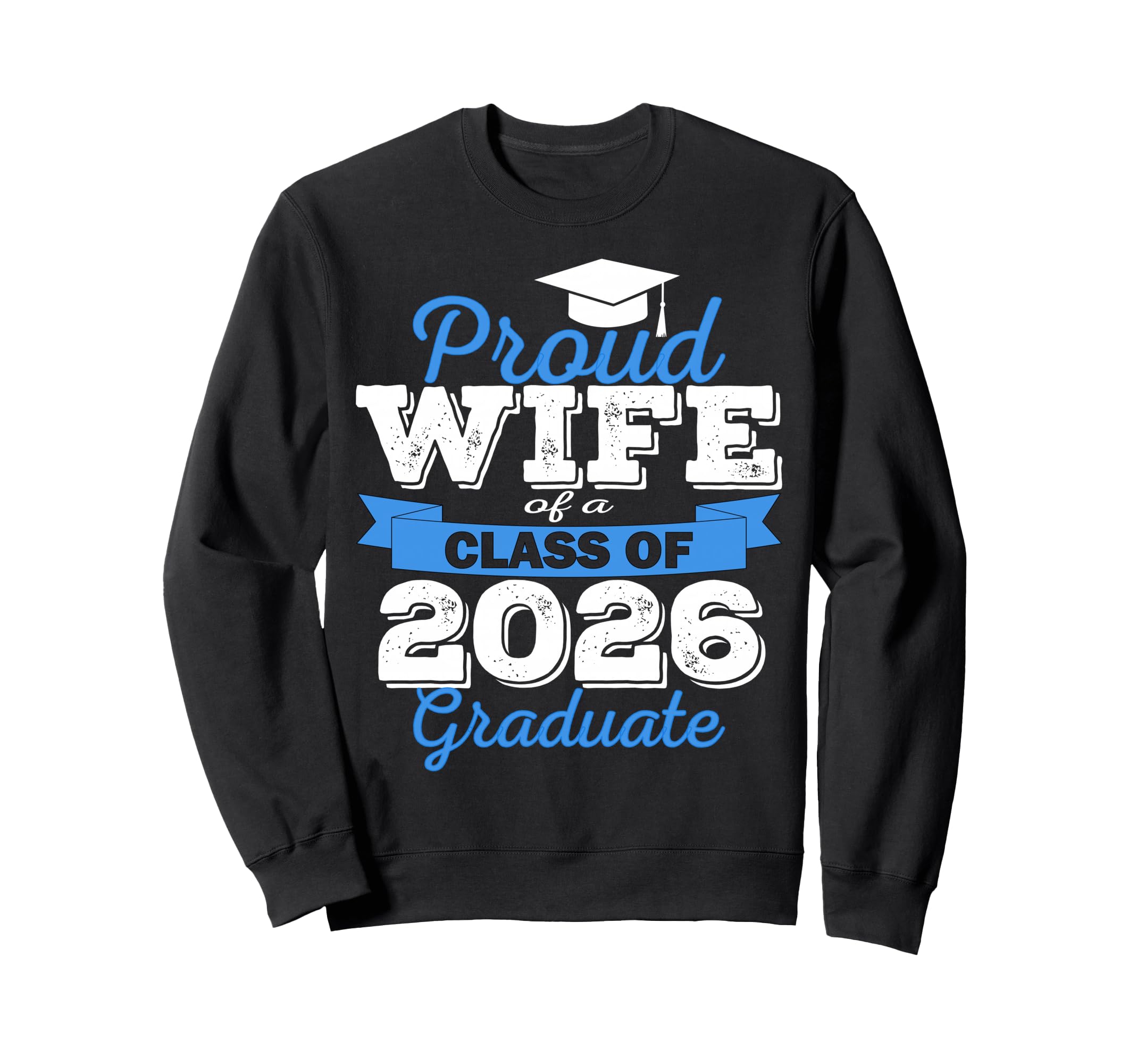 Super Proud Wife 2026 Graduate Sweatshirt - Unique Graphic for Adults - T-Shirt, Sweatshirt, Hoodie