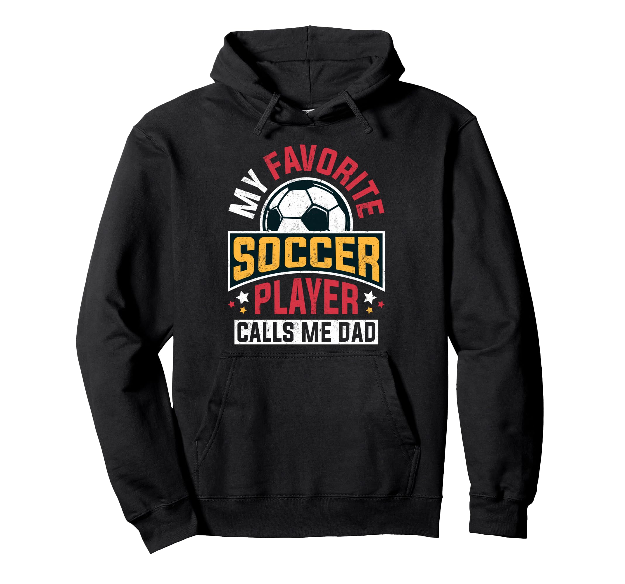 My Favorite Soccer Player Calls Me Dad Hoodie - Graphic Print Unisex - T-Shirt, Sweatshirt, Hoodie