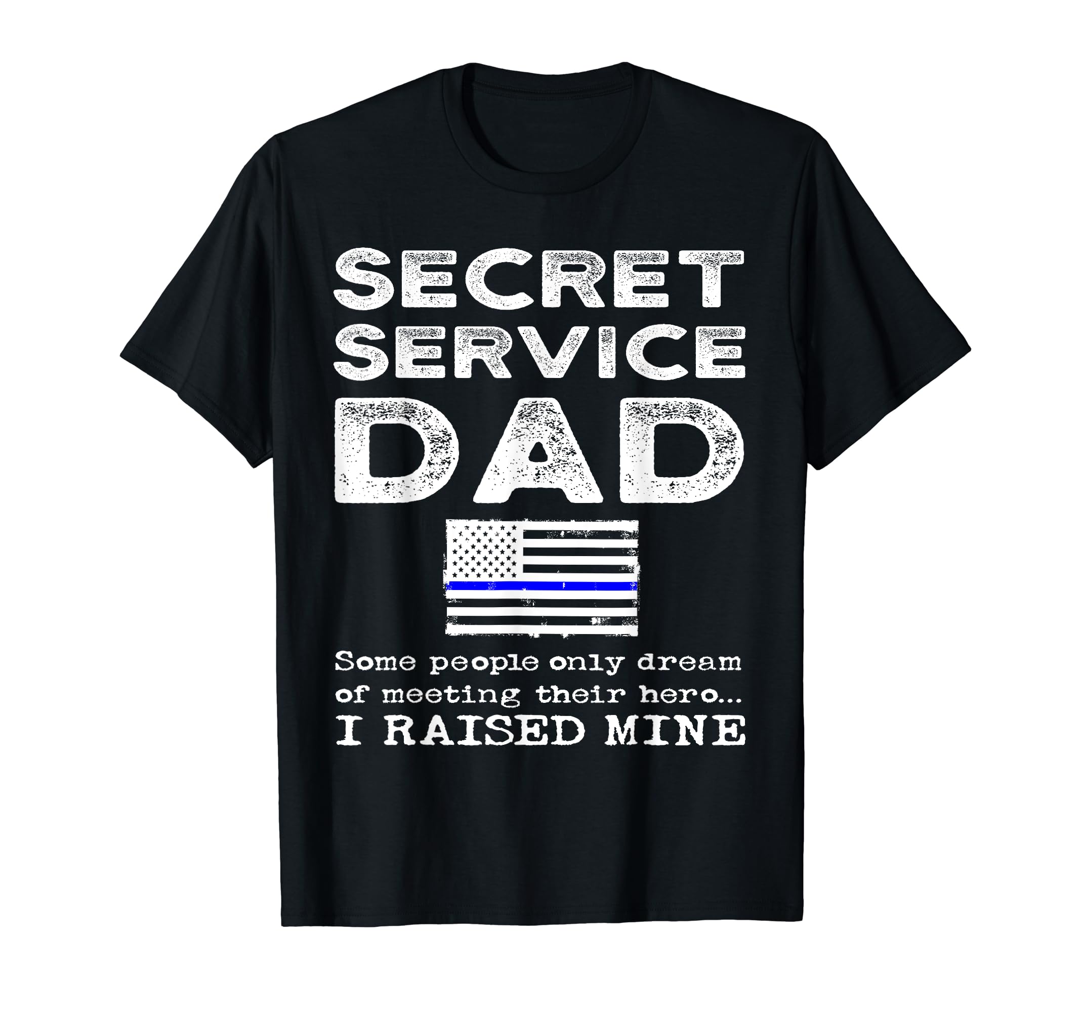 Proud States Secret Service Dad T-Shirt - Streetwear Style for Adults - T-Shirt, Sweatshirt, Hoodie