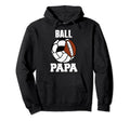 Ball Papa Funny Volleyball Soccer Hoodie - Unique Graphic for Adults - T-Shirt, Sweatshirt, Hoodie