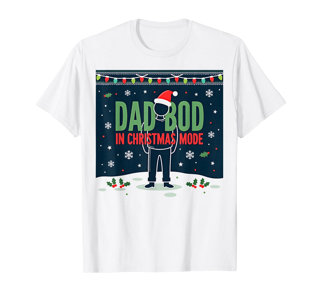 Dad Bod Mode Funny Holiday Sweatshirt - Novelty Apparel Unisex - T-Shirt, Sweatshirt, Hoodie