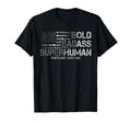 Funny Bold Badass Superhuman Fathers T-Shirt - Novelty Apparel Men Women - T-Shirt, Sweatshirt, Hoodie
