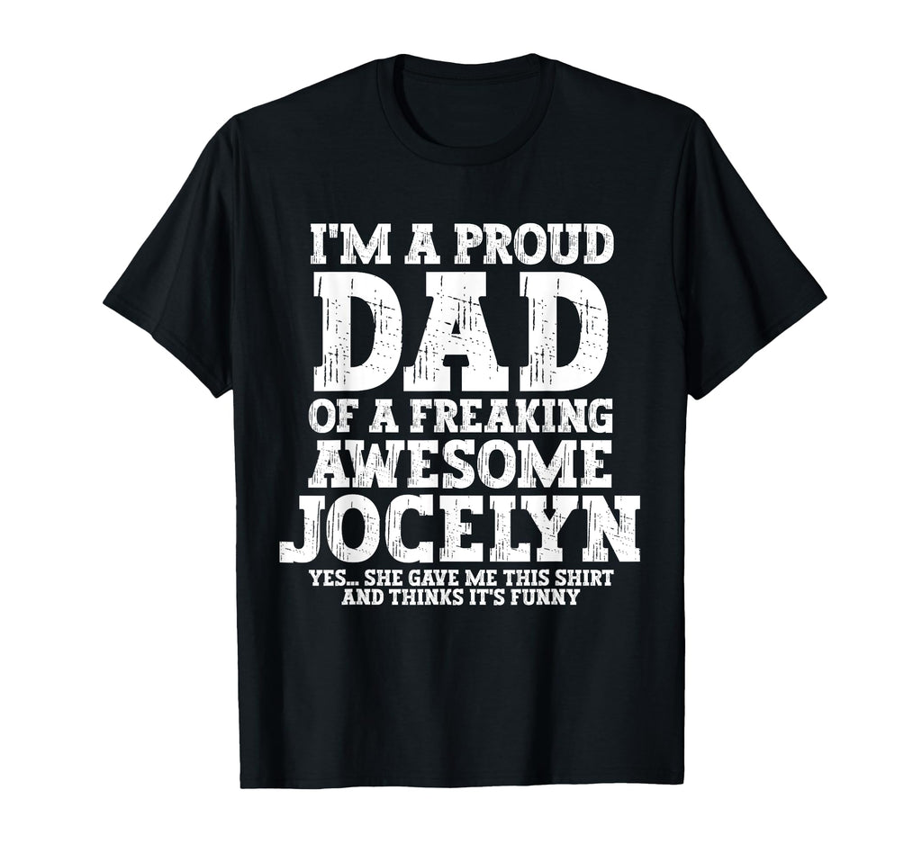 Dad Jocelyn Personalized Name Funny T-Shirt - Unique Graphic Men Women - T-Shirt, Sweatshirt, Hoodie