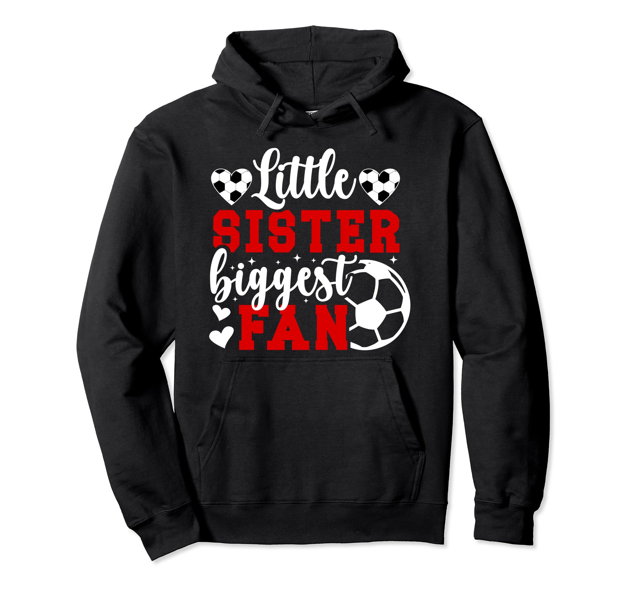 Little Sister Soccer Sister Soccer Hoodie - Casual Everyday Wear Men Women - T-Shirt, Sweatshirt, Hoodie