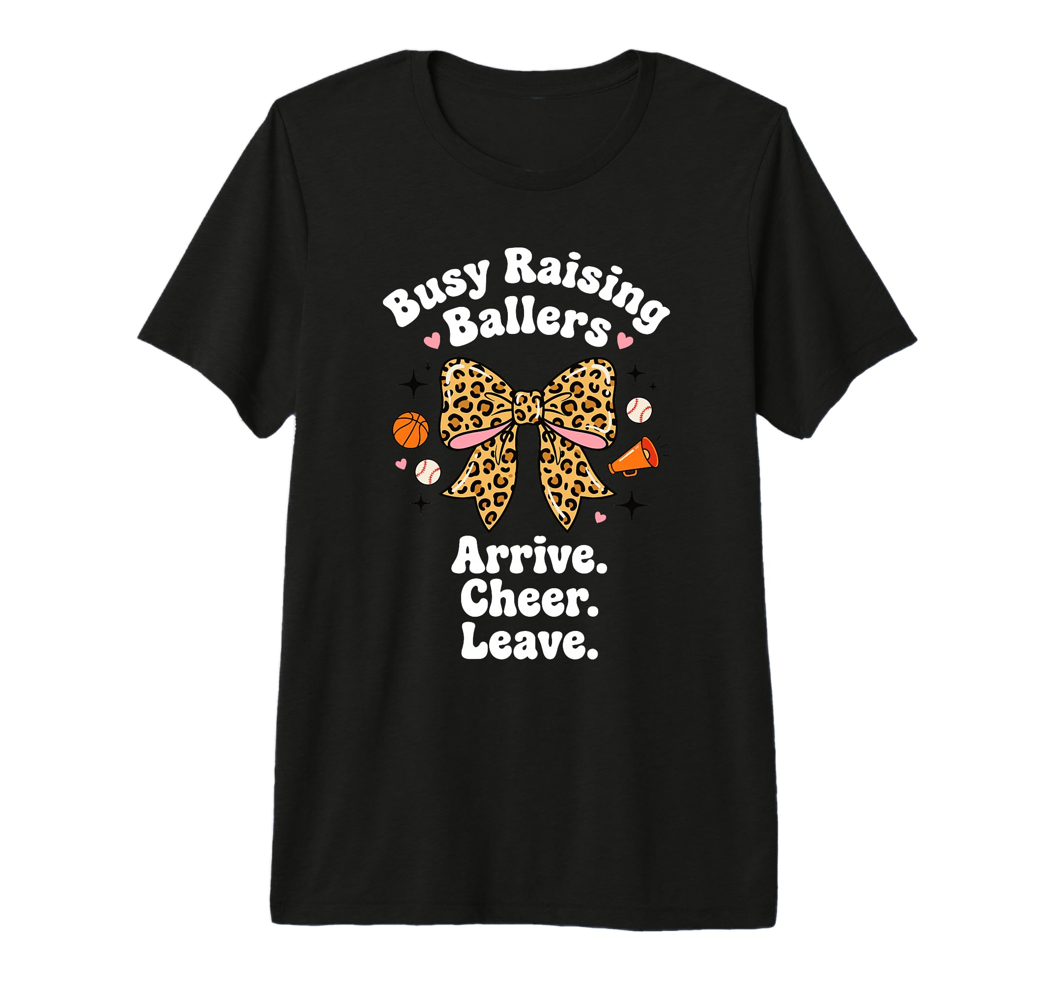 Busy Raising Ballers Arrive Cheer Leave T-Shirt - Unique Graphic Men Women - T-Shirt, Sweatshirt, Hoodie