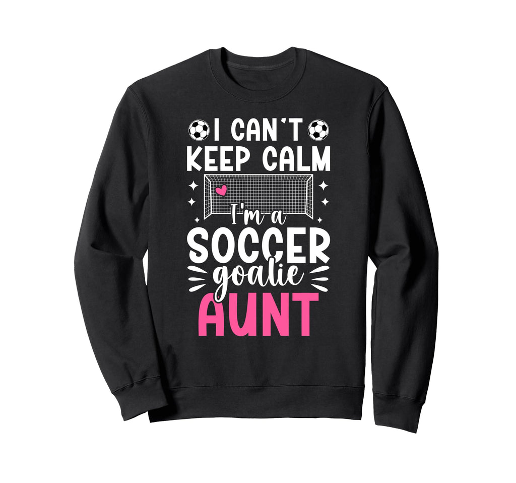 Im Soccer Goalie Aunt Soccer Keeper Aunt Sweatshirt - Unique Graphic Unisex - T-Shirt, Sweatshirt, Hoodie
