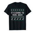 Its Going To Rein Deer Dad Jokes T-Shirt - Fun Novelty Design Men Women - T-Shirt, Sweatshirt, Hoodie