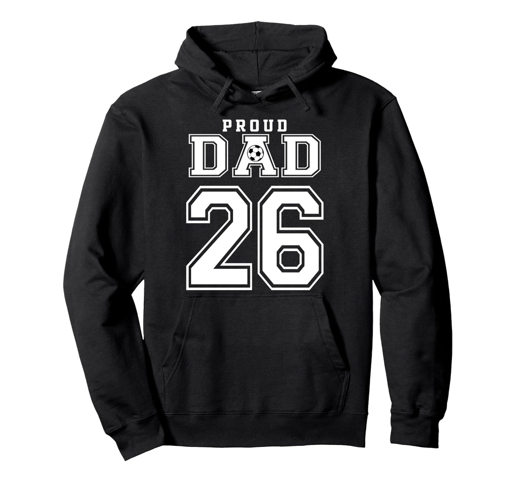 Number 26 Custom Proud Soccer Futbol Dad Hoodie - Minimalist Print Unisex - T-Shirt, Sweatshirt, Hoodie